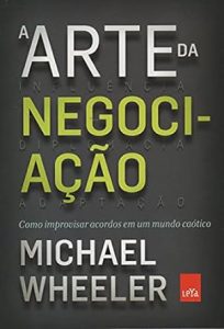 41iIO7gEDIL. SY445 SX342 A Arte da Negociação, de Michael Wheeler