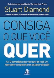 Consiga o que Você Quer, de Stuart Diamond